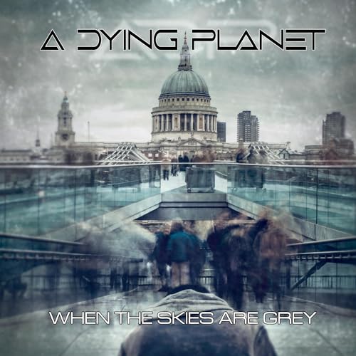 A DYING PLANET - WHEN THE SKIES ARE GREY Online