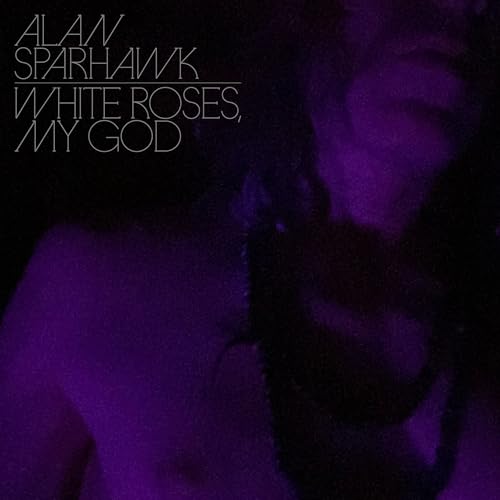 ALAN SPARHAWK - WHITE ROSES, MY GOD (CD) Online Hot Sale